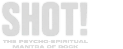 Logo for SHOT! The Psycho-Spiritual Mantra of Rock