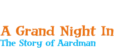Logo for A Grand Night In: The Story of Aardman