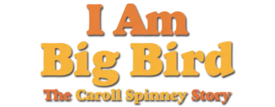 Logo for I Am Big Bird: The Caroll Spinney Story
