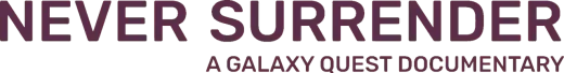 Logo for Never Surrender: A Galaxy Quest Documentary