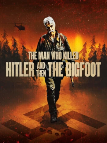 Poster for The Man Who Killed Hitler and Then the Bigfoot