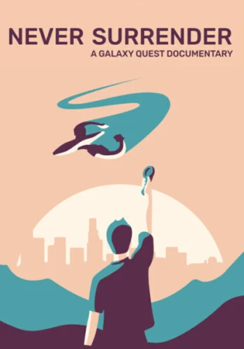 Poster for Never Surrender: A Galaxy Quest Documentary