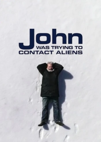 Poster for John Was Trying to Contact Aliens