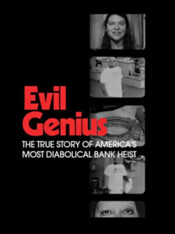 Poster for Evil Genius: the True Story of America's Most Diabolical Bank Heist